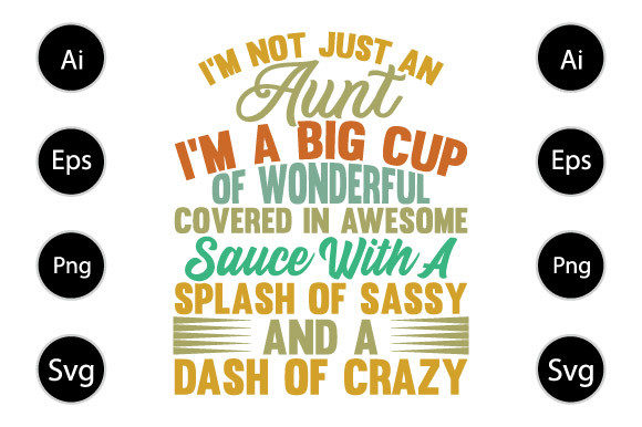 Just an Aunt I'm a Big Cup of Wonderful Graphics and Crafts